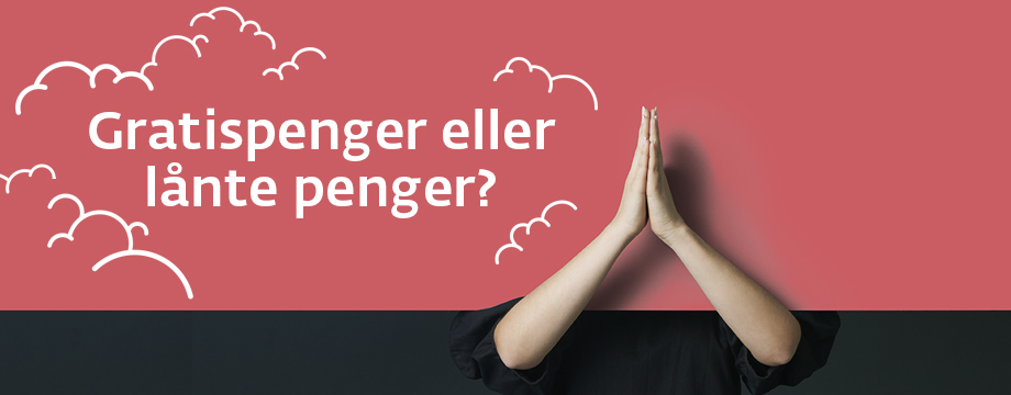 Tekst på bilde: Gratis eller lånte penger?